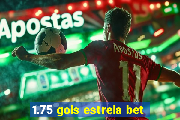 1.75 gols estrela bet